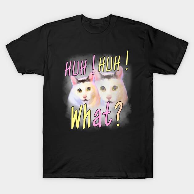 Huh Huh What ? - Funny Huh Cat Meme T-Shirt by Pharaoh Shop